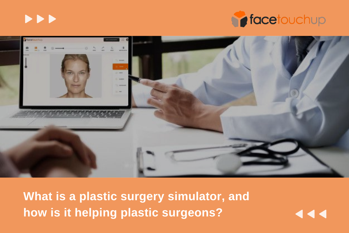 Plastic surgery simulators aid plastic surgeons.
